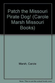 Patch the Missouri Pirate Dog! (Carole Marsh Missouri Books)