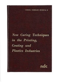 New curing techniques in the printing, coating, and plastics industries (Chemical technology review)