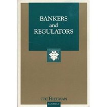 Bankers and Regulators (Freeman Classics)