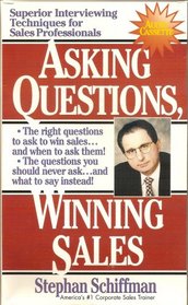 Asking Questions, Winning Sales: Superior Interviewing Techniques for Sales Professionals