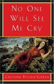No One Will See Me Cry: A Novel (Lannan Translation Selection Series)