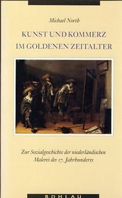 Kunst und Kommerz im Goldenen Zeitalter: Zur Sozialgeschichte der niederlandischen Malerei des 17. Jahrhunderts (German Edition)