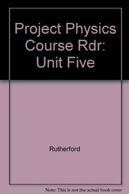 Project Physics Course Rdr: Unit Five