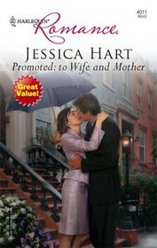 Promoted: To Wife and Mother (Harlequin Romance, No 4011)