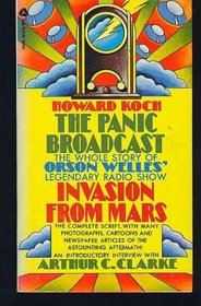 The Panic Broadcast: The Whole Story of Orson Welles' Legendary Radio Show Invasion from Mars