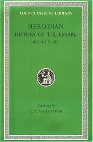 Herodian: Books V-VIII (Loeb Classical Library, No 455)