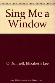 Sing Me a Window