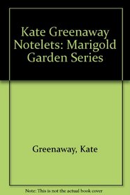 Kate Greenaway Notelets: Marigold Garden Series