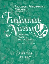 Procedure Performance Checklists to Accompany Fundamentals of Nursing: Concepts, Process, and Practice