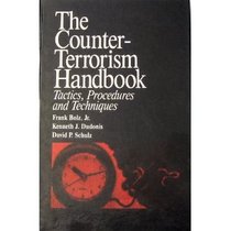 The Counter-Terrorism Handbook: Tactics, Procedures and Techniques (Practical Aspects of Criminal & Forensic Investigations)