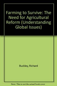 Farming to Survive: The Need for Agricultural Reform (Understanding Global Issues)
