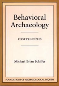 Behavioral Archaeology (Foundations of Archaeological Inquiry)