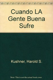 Cuando LA Gente Buena Sufre (Spanish Edition)