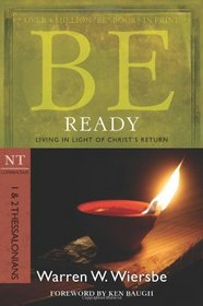 Be Ready (1 & 2 Thessalonians): Living in Light of Christ's Return (The BE Series Commentary)