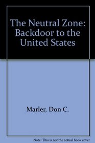 The Neutral Zone: Backdoor to the United States