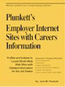 Plunkett's Employers' Internet Sites With Careers Information : The Only Complete Guide to Careers Websites Operated by Major Employers (Plunkett's em