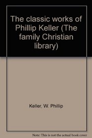 The classic works of Phillip Keller (The family Christian library)