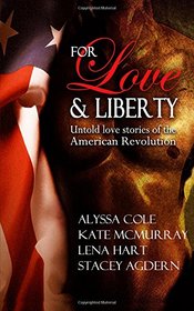 For Love & Liberty: Untold love stories of the American Revolution