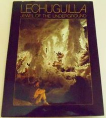 Lechuguilla : Jewel of the Underground