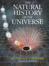 Natural History of the Universe: From the Big Bang to the End of Time