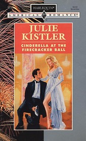 Cinderella at the Firecracker Ball (Harlequin American Romance, No 511)