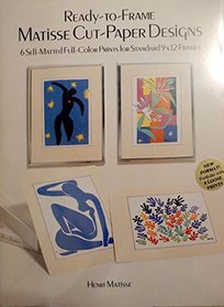 Ready-To-Frame Matisse Cut-Paper Designs: 6 Self-Matted Full Color Prints for Standard 9X12 Frames