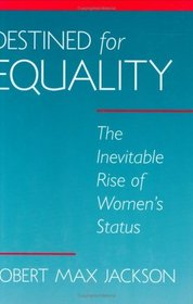Destined for Equality : The Inevitable Rise of Womens Status