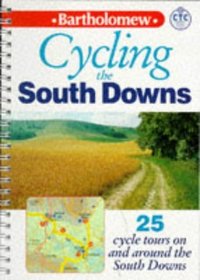 Cycling the South Downs: 25 Cycle Tours On and Around the South Downs