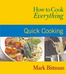 How to Cook Everything : Quick Cooking