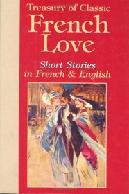 Treasury of Classic French Love Short Stories in French and English