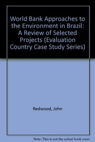 World Bank Approaches to the Environment in Brazil: A Review of Selected Projects (Evaluation Country Case Study Series)