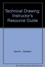 Technical Drawing: Instructor's Resource Guide