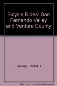 Bicycle Rides: San Fernando Valley and Ventura County (Entire County Areas; 35 Trips, 37 Rides)