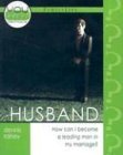Husband: How Can I Become a Leading Man in My Marriage? (You Asked for It Mini-Books)