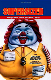 Supersized: Strange Tales from a Fast-Food Culture