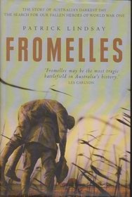 Fromelles - the Story of Australias Darkest Day - the Search for Our Fallen Heroes of World War One