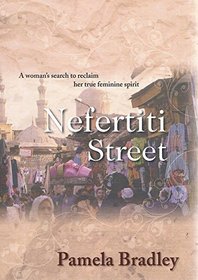 Nefertiti Street: A Woman's Search to Reclaim Her True Feminine Spirit