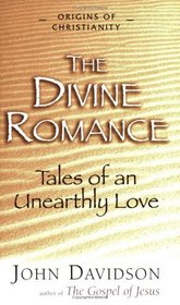 Divine Romance: Tales of an Unearthly Love (Origins of Christianity) (Origins of Christianity)