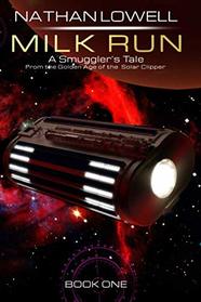 Milk Run (Smuggler's Tales From The Golden Age Of The Solar Clipper)