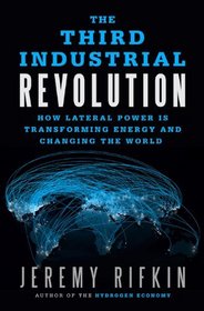 The Third Industrial Revolution: How Lateral Power Is Transforming Energy and Changing the World