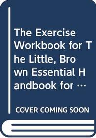 The Exercise Workbook for The Little, Brown Essential Handbook for Little, Brown Essential Handbook