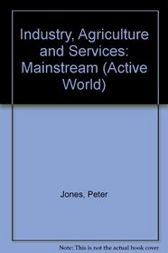 Industry, Agriculture and Services: Mainstream (Active World)