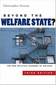 Beyond the Welfare State: the New Political Economoy of Welfare