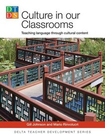 Culture in Our Classrooms: Teaching Language Through Cultural Content (Delta Teacher Development Series)