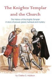 The Knights Templar and the Church: The History of the Knights Templar - A story of power, greed, betrayal and mystery