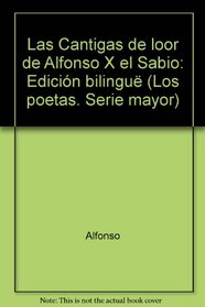Las cantigas de loor de Alfonso X el Sabio (Los Poetas. Serie mayor)