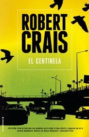 El centinela (The Sentry) (Elvis Cole and Joe Pike, Bk 14) (Spanish Edition)