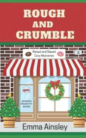Rough and Crumble (Raised and Glazed Cozy Mysteries)