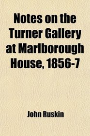 Notes on the Turner Gallery at Marlborough House, 1856-7