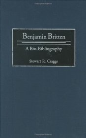 Benjamin Britten: A Bio-Bibliography (Bio-Bibliographies in Music)